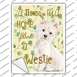 Not A Home Without A Westie Novelty Rectangle Sticker Decal Small