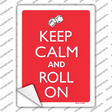Keep Calm And Roll On Novelty Rectangle Sticker Decal