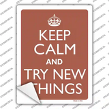 Keep Calm Try New Things Brown Novelty Rectangle Sticker Decal