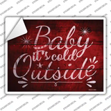 Baby Its Cold Outside Novelty Rectangle Sticker Decal Small