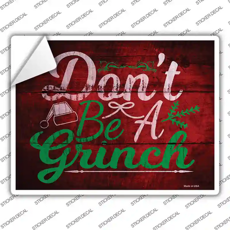 Dont Be A Grinch Novelty Rectangle Sticker Decal Small