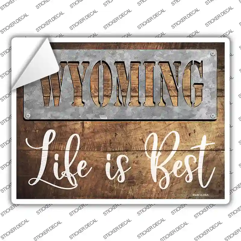 Wyoming Stencil Life is Best Novelty Rectangle Sticker Decal Small