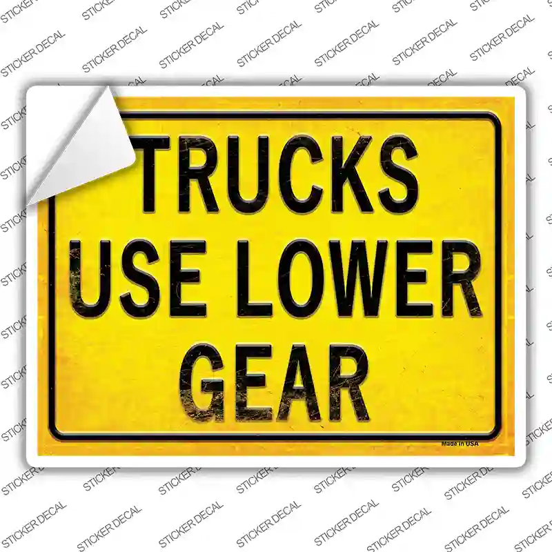 Trucks Use Lower Gear Novelty Rectangle Sticker Decal