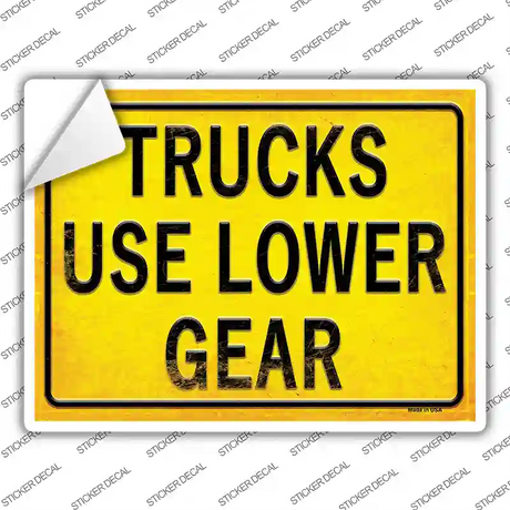 Trucks Use Lower Gear Novelty Rectangle Sticker Decal