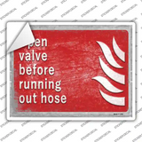 Open Valve Before Running Out Hose Novelty Rectangle Sticker Decal