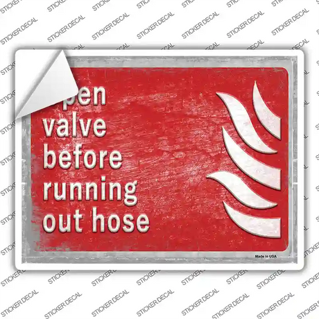 Open Valve Before Running Out Hose Novelty Rectangle Sticker Decal