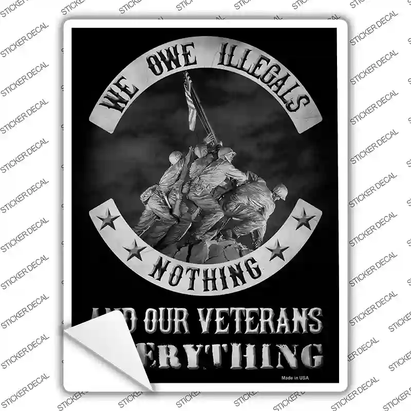 Owe Illegals Nothing Veterans Everything Novelty Rectangle Sticker Decal Small