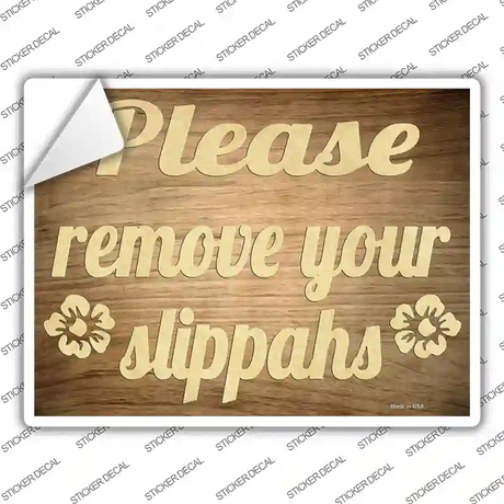 Remove Your Slippahs Wood Novelty Rectangle Sticker Decal Small