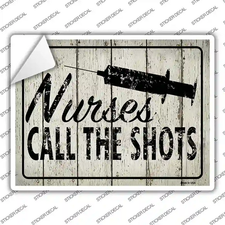 Nurses Call The Shots Novelty Rectangle Sticker Decal Small