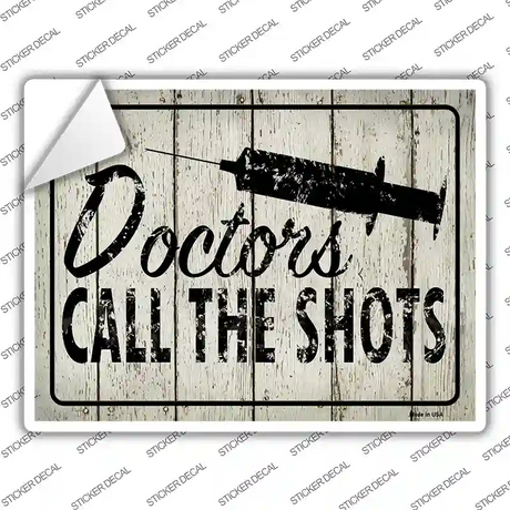 Doctors Call The Shots Novelty Rectangle Sticker Decal Small