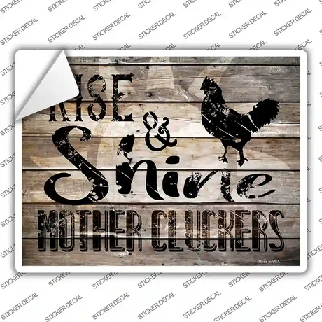 Rise And Shine Mother Cluckers Novelty Rectangle Sticker Decal Small