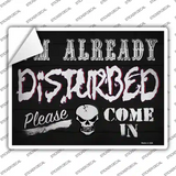 Im Already Disturbed Novelty Rectangular Sticker Decal Small