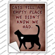 Cats Fill An Empty Place Novelty Rectangle Sticker Decal Small