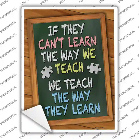 Teach The Way They Learn Novelty Rectangle Sticker Decal Small