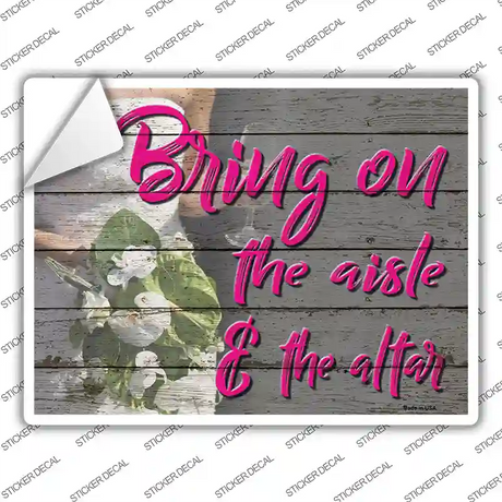 Bring On The Aisle Novelty Rectangle Sticker Decal