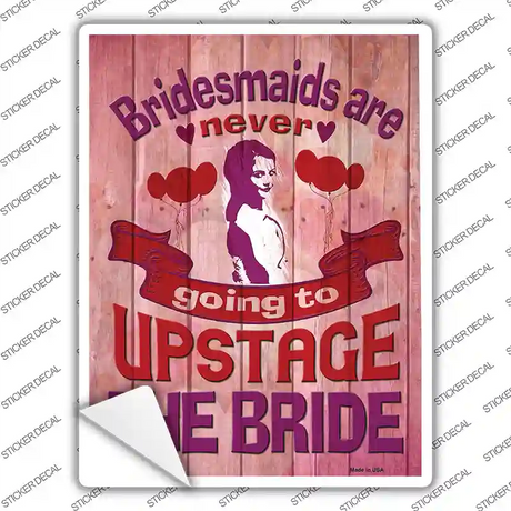 Upstage The Bride Novelty Rectangle Sticker Decal