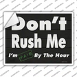 Dont Rush Me Novelty Rectangle Sticker Decal