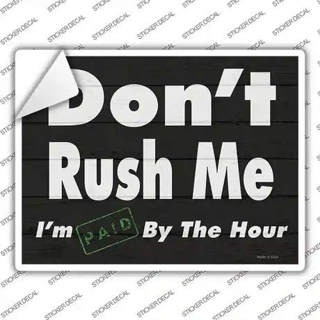 Dont Rush Me Novelty Rectangle Sticker Decal