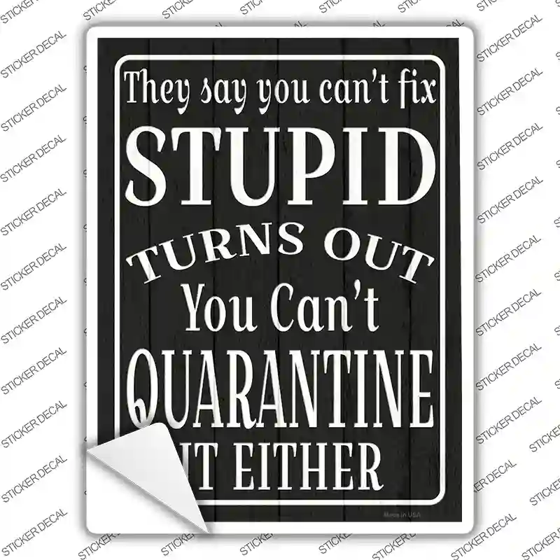 Cant Quarantine Stupid Novelty Rectangle Sticker Decal