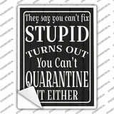 Cant Quarantine Stupid Novelty Rectangle Sticker Decal