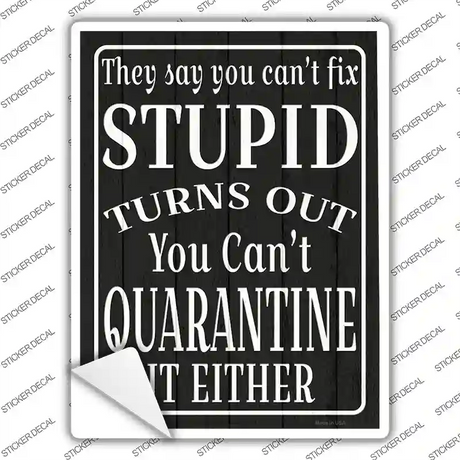 Cant Quarantine Stupid Novelty Rectangle Sticker Decal