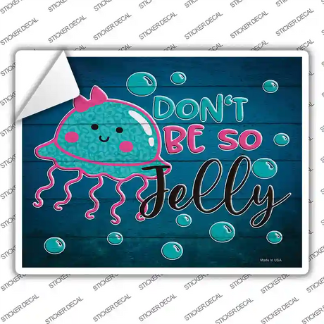 Dont Be So Jelly Novelty Rectangle Sticker Decal
