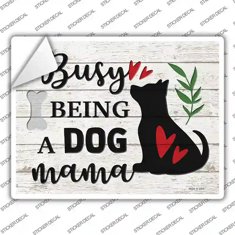 Busy Being Dog Mama Novelty Rectangle Sticker Decal Small