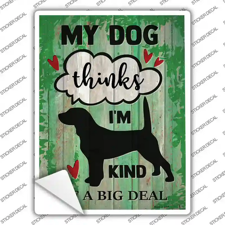 Dog Thinks Im A Big Deal Novelty Rectangle Sticker Decal Small