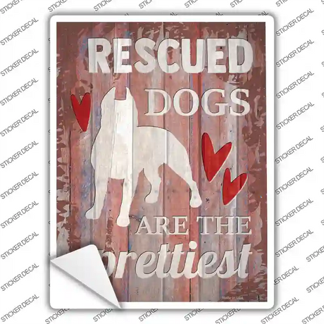 Rescued Dogs Are Prettiest Novelty Rectangle Sticker Decal Small