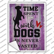 Time With Dogs Never Wasted Novelty Rectangle Sticker Decal Small