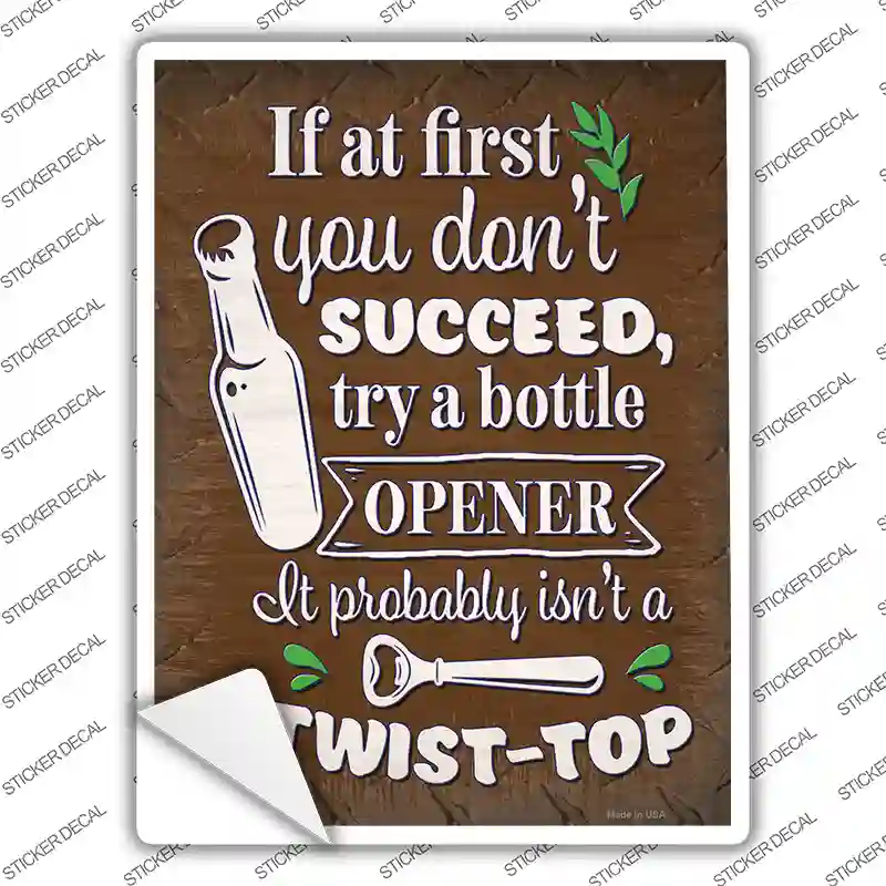 Try A Bottle Opener Novelty Rectangle Sticker Decal
