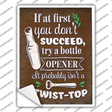 Try A Bottle Opener Novelty Rectangle Sticker Decal
