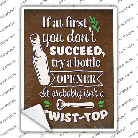 Try A Bottle Opener Novelty Rectangle Sticker Decal