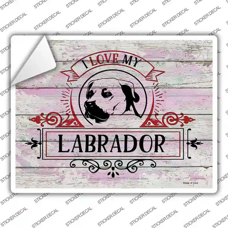 I Love My Labrador Novelty Rectangle Sticker Decal Small