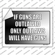 If Guns Are Outlawed Novelty Rectangle Sticker Decal Small