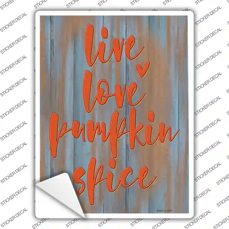 Live Love Pumpkin Spice Novelty Rectangle Sticker Decal Small