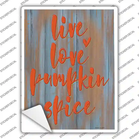 Live Love Pumpkin Spice Novelty Rectangle Sticker Decal Small