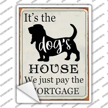 Its the Dogs House Novelty Rectangle Sticker Decal Small