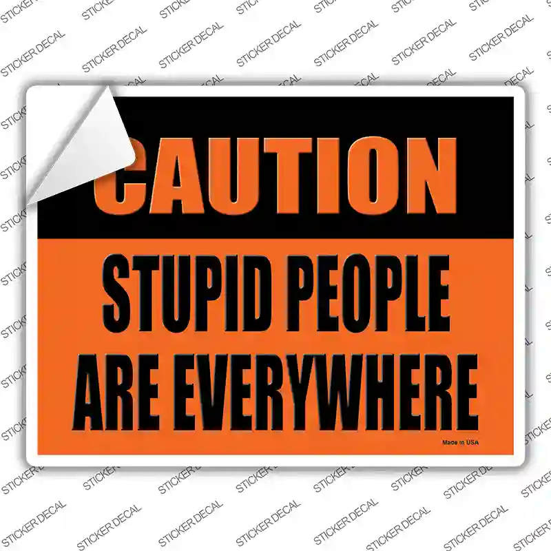 Caution Stupid People Novelty Rectangle Sticker Decal Small