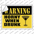 Warning Horny When Drunk Novelty Rectangle Sticker Decal Small