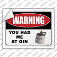 Warning You Had Me At Gin Novelty Rectangular Sticker Decal Small