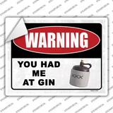 Warning You Had Me At Gin Novelty Rectangular Sticker Decal Small