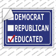 Demaocrat Republican Educated Novelty Rectangular Sticker Decal Small