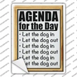 Daily Agenda Let Dog Out Novelty Rectangle Sticker Decal Small