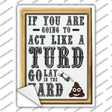 Act Like A Turd Novelty Rectangle Sticker Decal Small