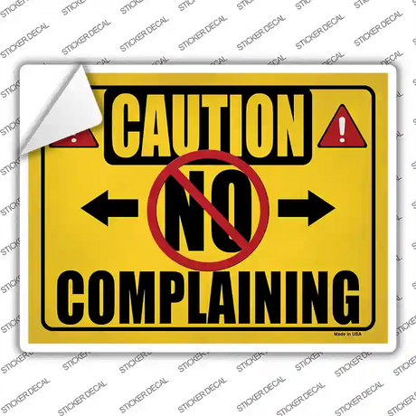 Caution No Complaining Novelty Rectangle Sticker Decal Small