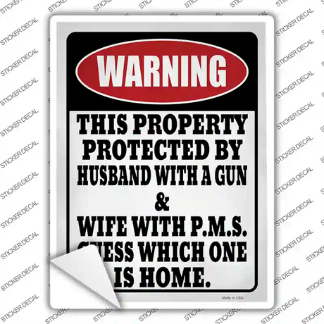 Property Protected Husband With Gun Wife With PMS Novelty Rectangle Sticker Decal Small