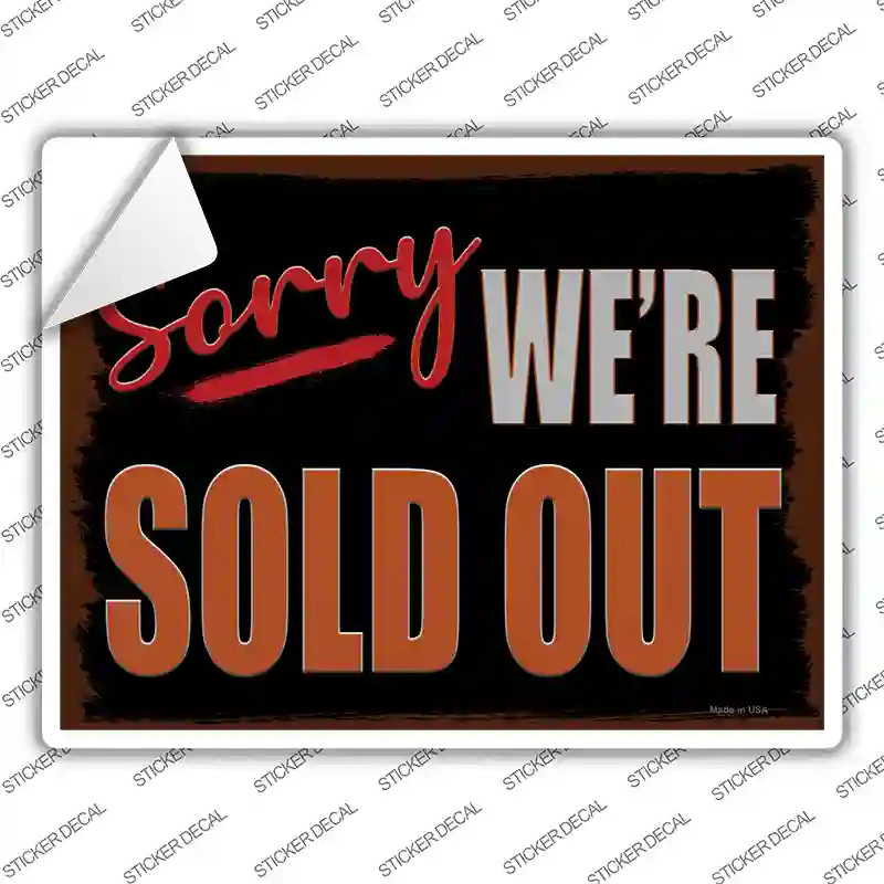 Sorry Were Sold Out Novelty Rectangle Sticker Decal