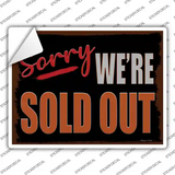 Sorry Were Sold Out Novelty Rectangle Sticker Decal