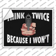 Think Twice Because I Wont Novelty Rectangle Sticker Decal Small